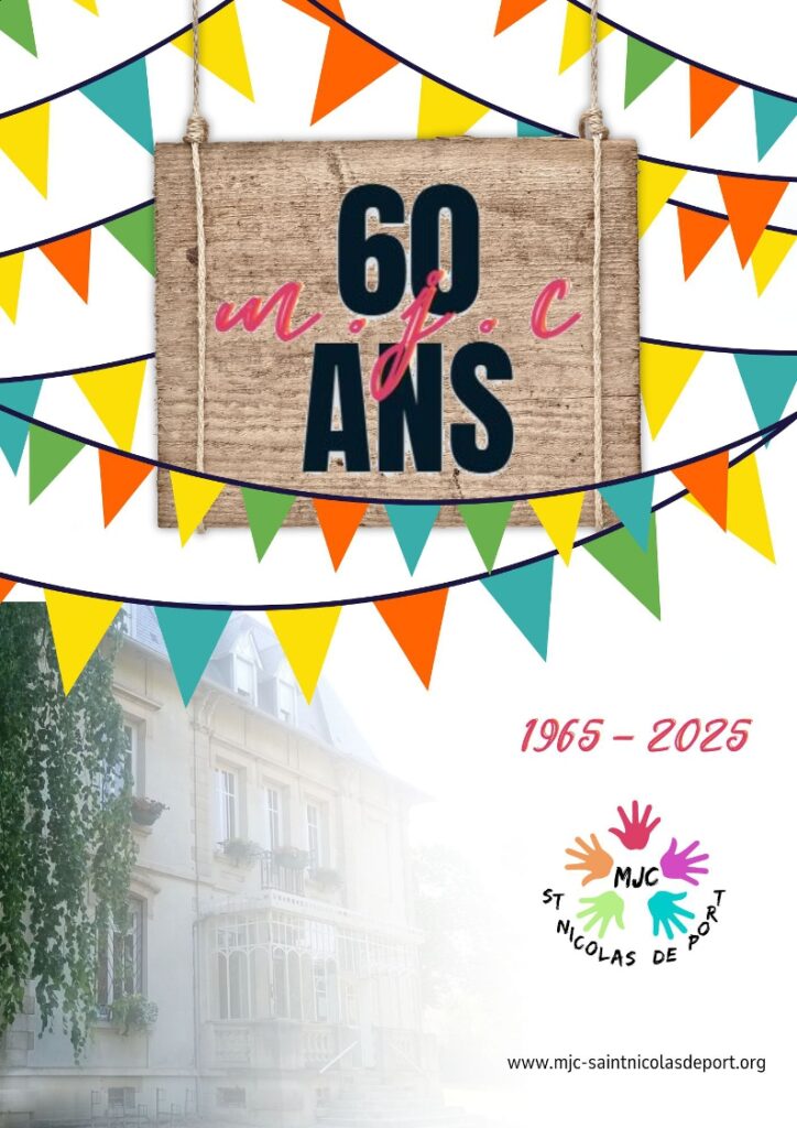 Affiche pour le 60ème anniversaire de la MJC de Saint-Nicolas-de-Port, avec des fanions colorés et un fond représentant le bâtiment de la MJC.