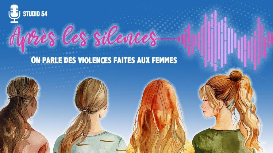 Illustration for the podcast 'Studio 54' featuring the title 'Après les silences', focusing on violence against women, with silhouettes of four women from the back.