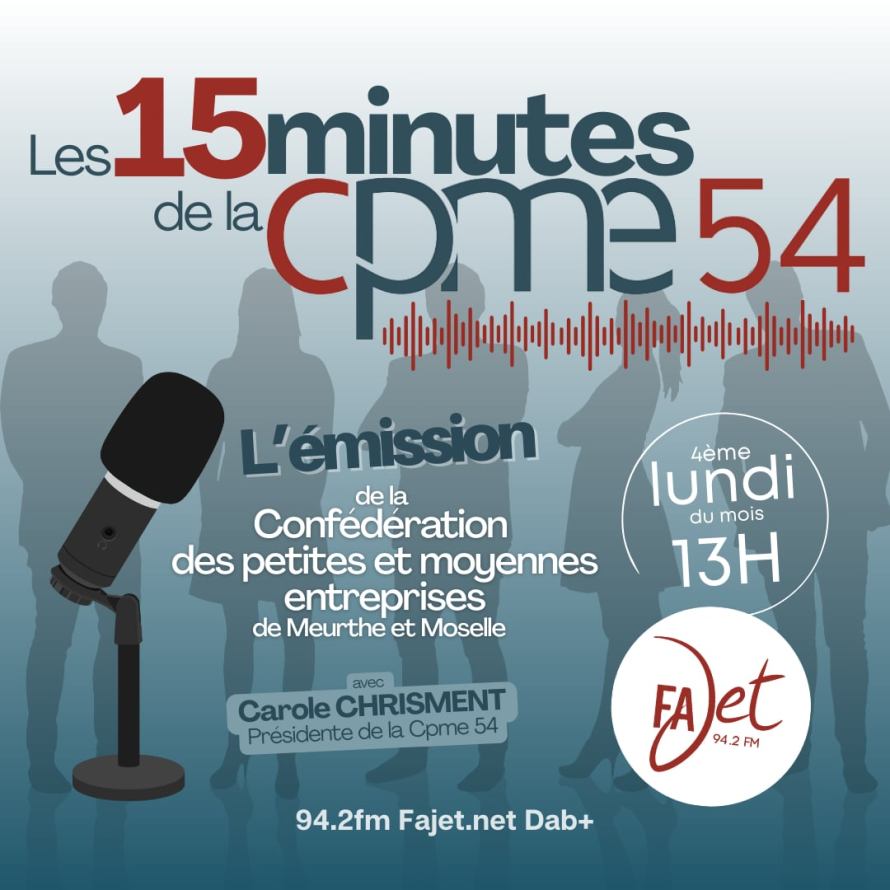 Visuel promotionnel pour l'émission 'Les 15 minutes de la CPME 54', mettant en avant la Confédération des petites et moyennes entreprises de Meurthe-et-Moselle, animée par Carole Chrisment. Diffusion chaque 4ème lundi du mois à 13H sur Fajet 94.2 FM.