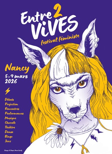 Affiche du festival féministe "Entre 2 Vives" présentant un personnage anthropomorphe avec des traits de chien et des cheveux blonds, sur fond violet. Détails de l'événement à Nancy, du 5 au 9 mars 2026, avec des activités comme projections, performances et jeux.