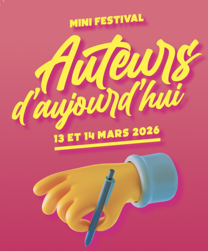 Affiche d'un mini festival intitulé 'Auteurs d'aujourd'hui' avec une main tenant un stylo, et les dates 13 et 14 mars 2026.