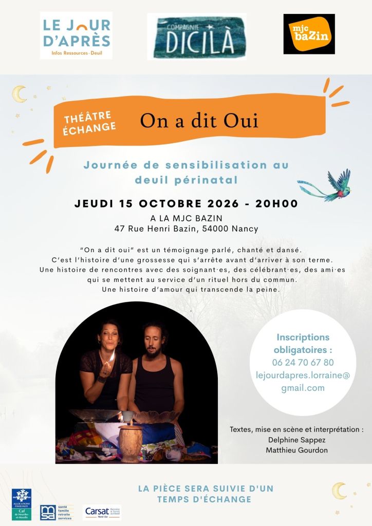 Affiche pour un événement théâtral intitulé 'On a dit Oui', dédié à la sensibilisation au deuil périnatal, se déroulant à la MJC Bazin à Nancy le 15 octobre 2026 à 20h. L'affiche inclut des informations sur la représentation et des acteurs en scène, ainsi que des instructions pour les inscriptions.